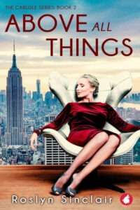 A book cover for "Above All Things: The Carlisle Series: Book 2" by Roslyn Sinclair with a blonde woman in her thirties or forties in a red velvet dress, reclining in a modern white armchair with her eyes closed in a serene expression. Behind her is a panoramic view of New York City, under a sky with scattered clouds. Prominent is the Empire State Building. The title "ABOVE ALL THINGS" is in large, bold dark red text at the top, with "THE CARLISLE SERIES: BOOK 2" in smaller text above it. The author's name, Roslyn Sinclair, is in white text at the bottom.