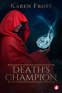 A fantasy book cover for "Death's Champion" by Karen Frost. The cover features a cloaked figure in a vibrant red hood and robe, seen in profile, holding a glowing, ethereal blue orb with swirling light and energy. The background is dark and mysterious, with faint hints of dark blue and black. The author's name, "Karen Frost," is at the top in gold text. The title "DEATH'S CHAMPION" is prominently displayed in a bold, ornate gold font at the bottom, framed by gold lines.