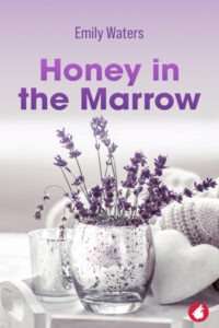 A book cover for "Honey in the Marrow" by Emily Waters featuring a vase of purple lavender sprigs in a clear glass tumbler with reflected lavender speckles on the glass. Nearby is another glass cup, a white knitted item, and a small, white heart-shaped pillow, all arranged on a white wooden side table or tray. The background is softly blurred in light grey and white tones. The title "Honey in the Marrow" is in large, bold purple title case text at the top, and the author's name, Emily Waters, is in smaller purple title case text above it.