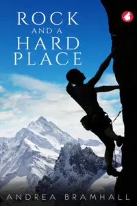 A book cover for "Rock and a Hard Place" by Andrea Bramhall, featuring a silhouette of a female rock climber scaling a cliff face on the right side of the image. In the background, majestic, snow-capped mountains rise under a clear blue sky with white clouds. The title "ROCK AND A HARD PLACE" is in large white all-caps serif text in the upper left quadrant. The author's name, "ANDREA BRAMHALL," is at the bottom in white text.