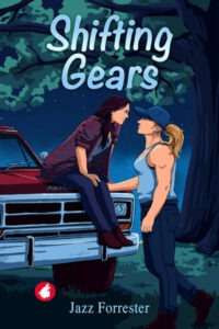 A illustrated book cover for "Shifting Gears" by Jazz Forrester. The image depicts two women interacting in a rural or wooded setting at dusk or night, under the canopy of a tree. One woman, with long dark hair and a plaid shirt, is sitting on the hood of a red pickup truck. The other woman, wearing a blue baseball cap and tank top, stands facing her, with her hand on the sitting woman's arm. The title "Shifting Gears" is in a modern light blue script at the top. The author's name, Jazz Forrester, is in light blue serif text at the bottom.