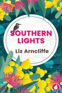 An illustrated book cover for "Southern Lights" by Liz Arncliffe. The cover features a circular white overlay with a faint map background, positioned against a vibrant backdrop of green foliage, bright yellow spherical flowers, and spiky pink blossoms. A small brown bird with white markings perches on the left side of the white circle. The title "SOUTHERN LIGHTS" is in bold pink text inside the circle, with the author's name, Liz Arncliffe, in black text below it.