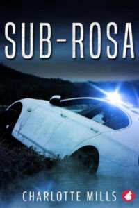 A book cover for "Sub-Rosa" by Charlotte Mills. The image features a white car partially submerged in dark water or mud, with bright, possibly emergency, lights illuminating the scene from behind the vehicle. The setting appears to be a dark, rural area with a hill or mountain in the background under a cloudy or nighttime sky, creating an ominous atmosphere. The title "SUB-ROSA" is in large white text at the top, and the author's name, Charlotte Mills, is in white text at the bottom.