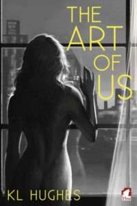 A book cover in black and white for "The Art of Us" by KL Hughes. It shows a silhouetted figure with long blonde hair, seen from behind, standing nude by a window and looking out at a city skyline. One hand is raised as if touching the glass or saying goodbye. A sheer curtain is visible on the right side of the window. The title "THE ART OF US" is in bold yellow text in the upper right quadrant. The author's name, KL Hughes, is in yellow text at the bottom left.