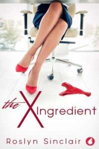 A book cover for "The X Ingredient" by Roslyn Sinclair. The image focuses on a woman's crossed legs, clad in a dark blue skirt and red high-heeled shoes, seated in a white office chair mostly out of frame. The background is a bokeh office setting with large windows. On the white floor, near her feet, lies a pair of red, lacy thong underwear. The title "The X Ingredient" is prominently displayed in red, with a large, stylized 'X' forming the dominant part of the title. The author's name, Roslyn Sinclair, is in red text at the bottom.