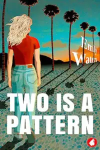 A retro-styled book cover for "Two Is A Pattern" by Emily Waters. The illustration features a woman with long, flowing blonde hair, seen from behind, wearing a red t-shirt and light blue jeans, walking away from the viewer. She is on a patterned ground that creates long, stark shadows from a row of tall palm trees vanishing into the background. At the background's vanishing point is a sunset or sunrise in a vibrant orange, blue, and purple sky. The title "TWO IS A PATTERN" is in large, bold white text in all caps across the bottom half of the cover, and the author's name, Emily Waters, is in white serif text vertically along the right side.