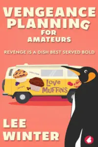 An illustrated book cover for "Vengeance Planning for Amateurs" by Lee Winter featuring a large, cartoonish penguin on the right, looking towards a yellow and white retro Volkswagen van food truck on the left that is decorated with cupcakes and muffins and says "Love Muffins" and "Coffee Truck." The background is a solid coral color. The title "VENGEANCE PLANNING FOR AMATEURS" is in large, bold white text at the top, with the tagline "REVENGE IS A DISH BEST SERVED BOLD" in smaller white all-caps text below. The author's name, Lee Winter, is in large white text at the bottom.